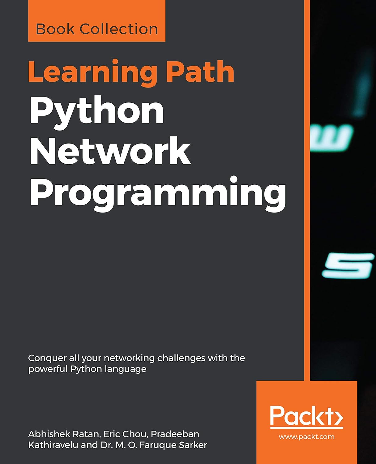 Learning Path: Python Network Programming by Abhishek Ratan, Eric Chou, Pradeeban Kathiravelu, and M.O. Faruque Sarker